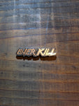 OVERKILL WORD LOGO  Enamel Pin